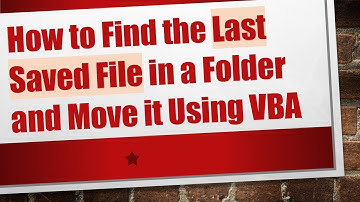How to Find the Last Saved File in a Folder and Move it Using VBA