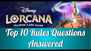 Top 10 Rules Questions Answered [Lorcana TFC]
