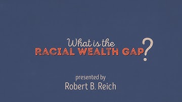 What is the Racial Wealth Gap? | Robert Reich