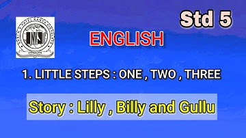 Std 5 | English | 1. LITTLE STEP : One , two , three | Story : Lilly , Billy and Gullu