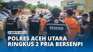 Polres Aceh Utara Ringkus Dua Pria Bersenpi