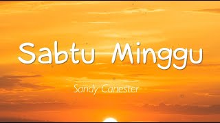 Sandy Canester - Sabtu Minggu (Lirik)