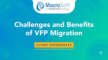 Challenges and Benefits of VFP Migration - Client experiences