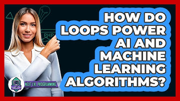 How Do Loops Power AI And Machine Learning Algorithms? - Next LVL Programming