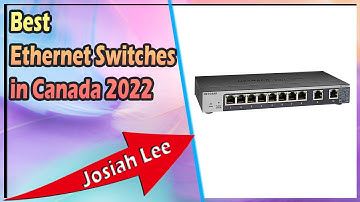 Best Ethernet Switches in Canada 2022