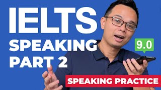 Practice IELTS Speaking Part 2 WITH ME (My Band 9 Method)