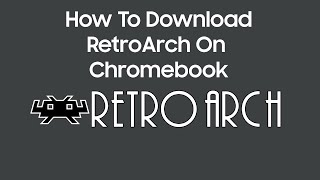 How To Download RetroArch On Chromebook (Google Play Store)