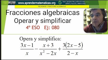Operar y simplificar fracciones algebraicas. 4 ESO 02 080. José Jaime Mas.