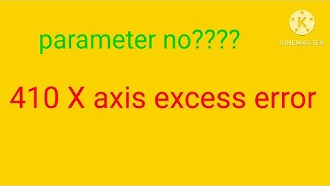410 X axis Excess error (stop) alarm in Fanuc cnc