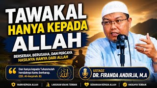 TAWAKAL HANYA KEPADA ALLAH – Ustadz Dr. Firanda Andirja, M.A