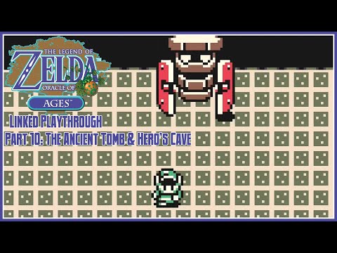 The Legend of Zelda: Oracle of Ages | Linked Playthrough | Part 10: The Ancient Tomb & Hero's Cave