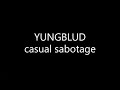 YUNGBLUD Casual Sabotage Lyrics mp3