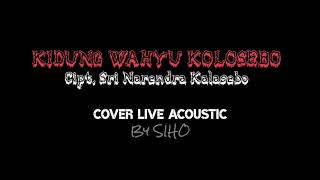 Kidung Merdu Bikin Merinding - Kidung Wahyu Kolosebo - Live Acoustic By SIHO (Cover)