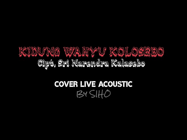 Kidung Merdu Bikin Merinding - Kidung Wahyu Kolosebo - Live Acoustic By SIHO (Cover) class=