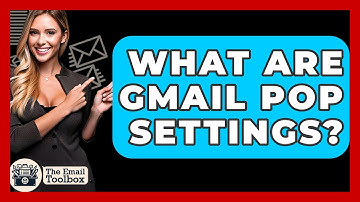 What Are Gmail POP Settings? - TheEmailToolbox.com