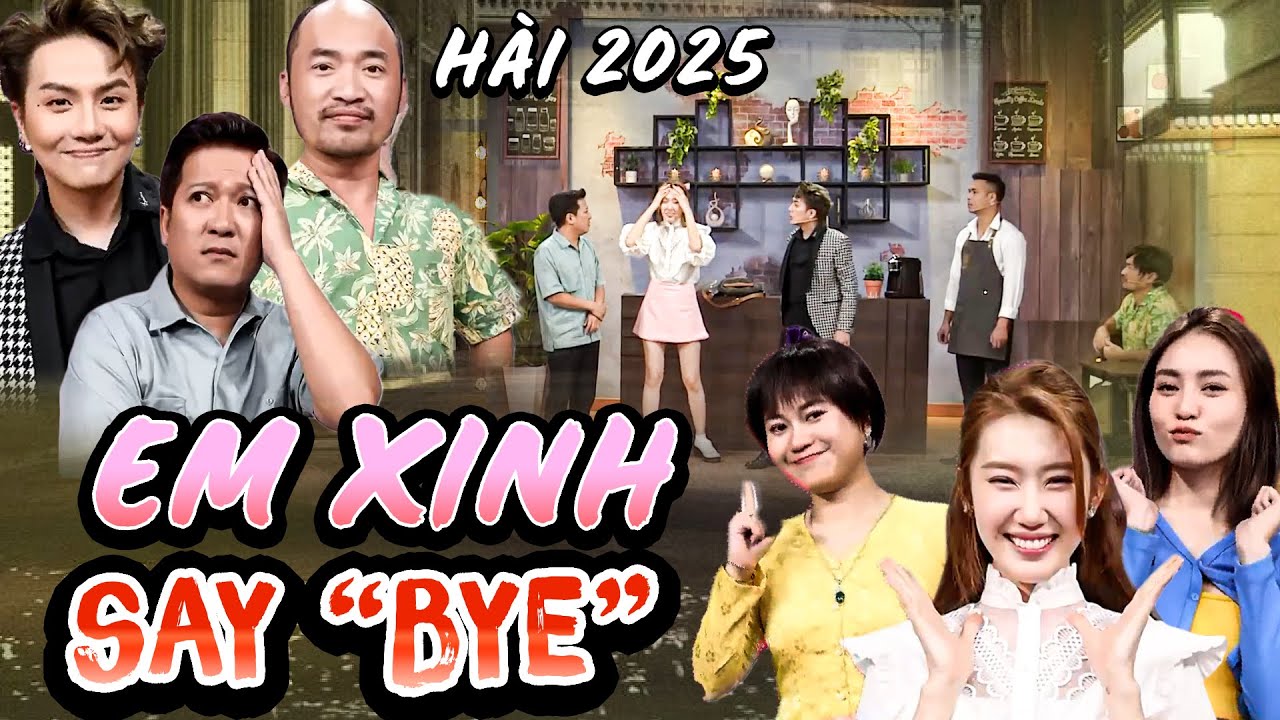 EM XINH SAY BYE | Cười Đau Bụng Với EM XINH SAY HI Phiên Bản 7 Nụ Cười Xuân | Tiểu Phẩm 7 Nụ 2025