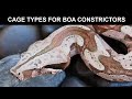 Cage Types for Boa Constrictors