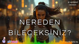 🎵 Nereden Bileceksiniz Ai Updated Version