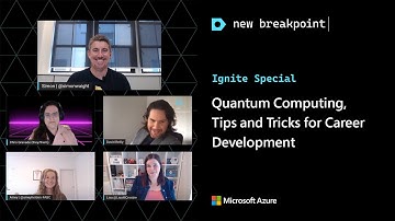 New Breakpoint: Ignite Special - Quantum Computing, Tips and tricks for career development