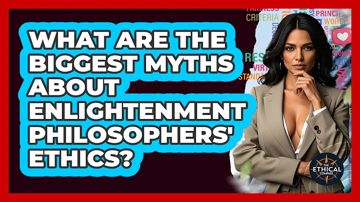 What Are The Biggest Myths About Enlightenment Philosophers' Ethics? - The Ethical Compass