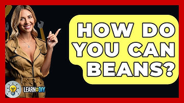 How Do You Can Beans? - LearnToDIY360.com