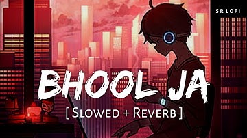 Bhool Jaa (Slowed + Reverb) | Arijit Singh | SR Lofi