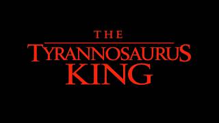 The Tyrannosaurus King Trailer