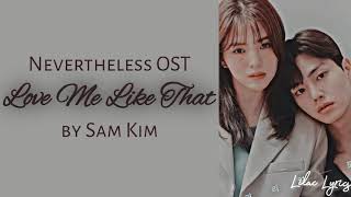 Sam Kim - LOVE ME LIKE THAT Lyrics | Nevertheless OST Part 6 |