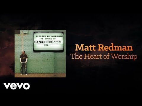 Matt Redman - The Heart Of Worship (Lyrics And Chords)