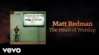 Watch Matt Redman The Heart Of Worship video