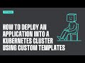 Portainer 101 - How to deploy an application into a Kubernetes cluster using custom templates