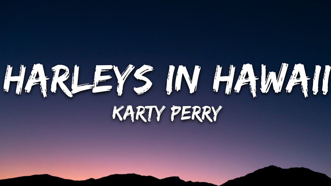 Katy Perry   Harleys In Hawaii Lyrics