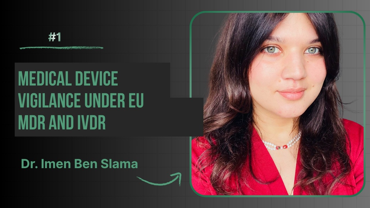 Medical Device Vigilance under EU MDR and IVDR with Dr. Imene Ben Slama