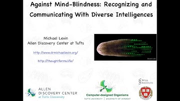 "Against Mind-Blindness: recognizing and communicating with diverse intelligences" by Michael Levin