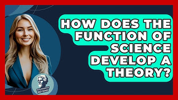 How Does The Function Of Science Develop A Theory? - Philosophy Beyond