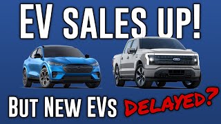 Ford EV sales are up, but they are delaying future EVs?