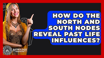 How Do The North And South Nodes Reveal Past Life Influences? - Astrology Awakening