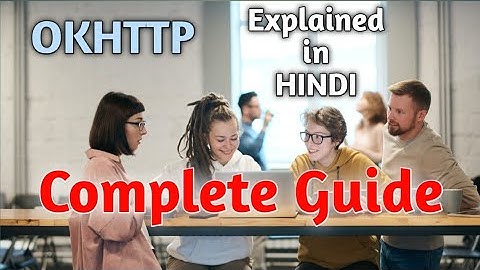 Part 1 : Using OKHTTP library in Android to make Network Request - Basics (HINDI)
