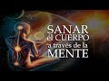 Sanar el Cuerpo a través de la Mente - Parte 3