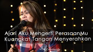 Ajari Aku Mengerti PerasaanMu - Kuangkat Tangan Kumenyerahkan | VOICE OF WORSHIP