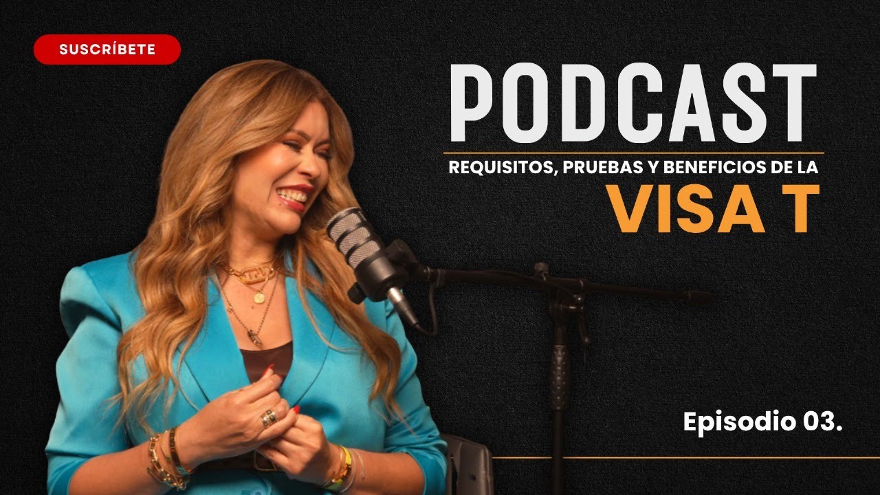 Visa T: requisitos, pruebas y beneficios | Mangone Law Firm Podcast | EP.3