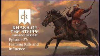 Crusader Kings III Khans of the Steppe Episode 57: Farming Kills and Influence
