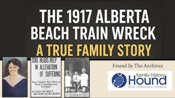 The 1917 Alberta Beach Train Wreck: A True Family Story ( brief intro 1:20)
