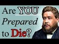 Are You Prepared to Die? - Charles Spurgeon Sermon