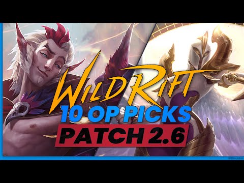 10 OP Picks Patch 2.6 | RiftGuides | WildRift