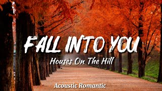 Fall Into You – Houses On The Hill | Acoustic Romantic Love Song | Happy Pop Beats