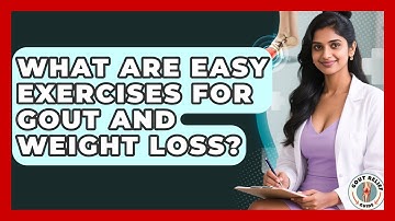 What Are Easy Exercises For Gout And Weight Loss? - Gout Relief Guide