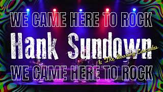 Hank Sundown &amp; The Roaring Cascades - We Came Here To Rock