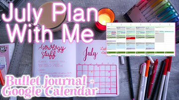 July Plan With Me: Bullet Journal and Google Calendar Set Up