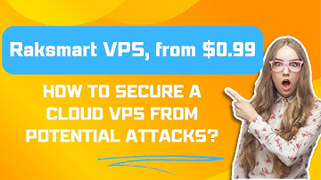 How to Secure a Cloud VPS from Potential Attacks? - Raksmart